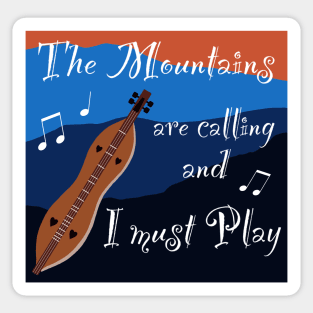 Mountain Dulcimer - The Mountains are Calling and I must Play Sticker